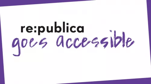 In schrägem lila Rahmen steht "re:publica goes accessible"