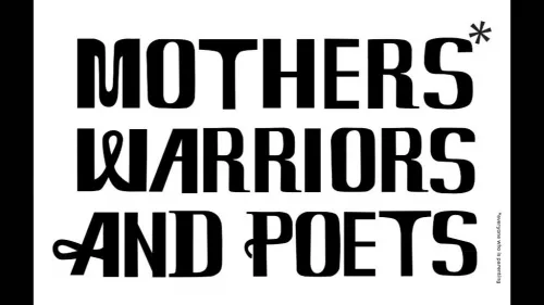 The image contains a bold typographic design with the words "MOTHERS & WARRIORS AND POETS" prominently displayed in black letters on a white background. There's a small asterisk next to the word "MOTHERS" and at the bottom right corner, there is a note indicating that the term "mother" is used inclusively for all people with caregiving responsibilities.